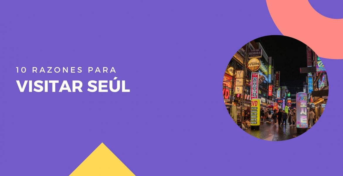 10 razones para viajar a Seúl